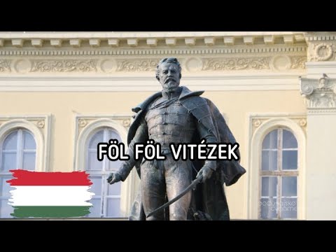 Föl Föl Vitézek | Hungarian War Of Independence Song