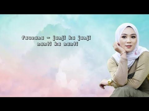FAUZANA - JANJI KA JANJI NANTI KA NANTI LIRIK