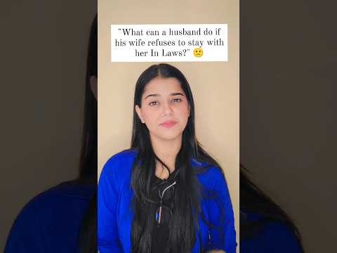 WIFE REFUSES TO STAY WITH IN LAWS? 😰😮 #law #legaladvice #shorts #ytshorts #trending #viral #marriage