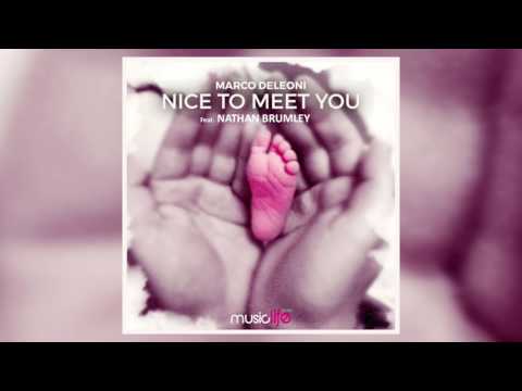 Marco Deleoni - Nice To Meet You (feat. Nathan Brumley)