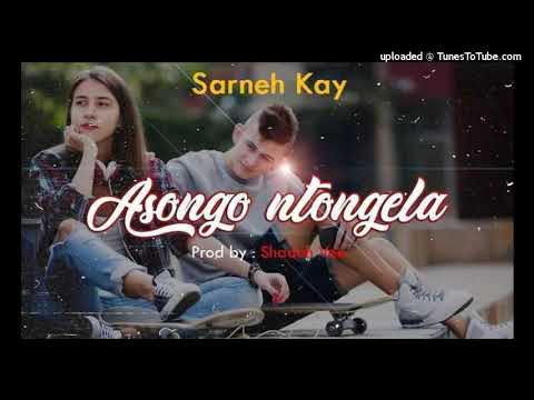 Sarneh Kay - Asongo ntongela