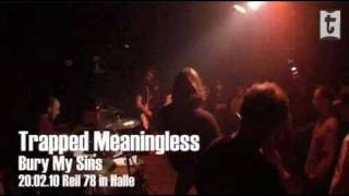BURY MY SINS - trapped meaningless ( live release-show halle reilstr. )