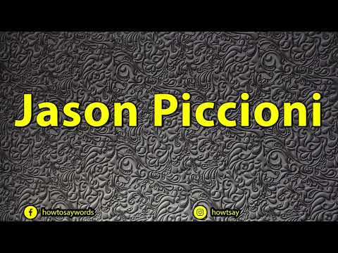 How To Pronounce Jason Piccioni