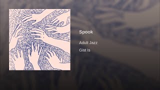 [가사] 아덜트 재즈(Adult Jazz) - Spook [Gist Is]
