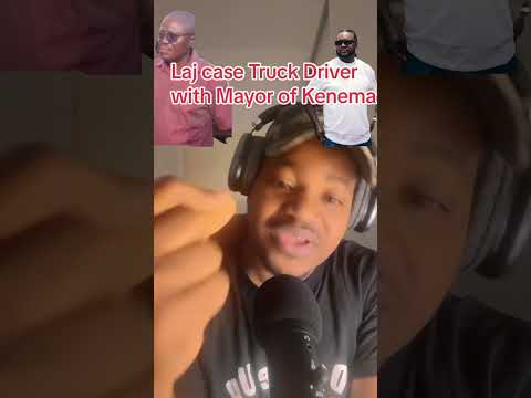 full story from driver side and the mayor of kenema city Sierra Leone