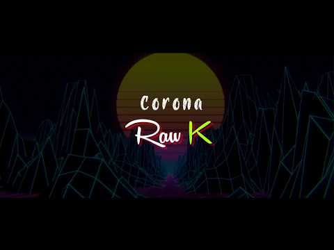 RAW K - CORONA CAN'T ME (OFFICIAL LYRIC VIDEO) SEND SKIZA 5962239 TO 811