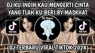 Download lagu DJ KU INGIN KAU MENGERTI CINTA YANG TLAH KU BERI-DJ TETAP MENCINTAI X OSHIBE BY MASKHAT VIRAL TIKTOK mp3