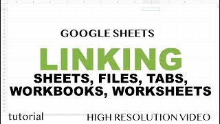 Google Sheets - Linking Data Between Sheets (Workbooks, Files) &amp; Other Worksheets (Tabs)