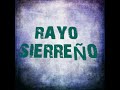 RAYO SIERREÑO - LOS 4 PLEBES