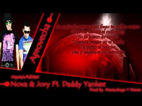 Nova Y Jory Ft. Daddy Yankee - Aprovecha (Prod. By Musicologo Y Menes)(Letra)