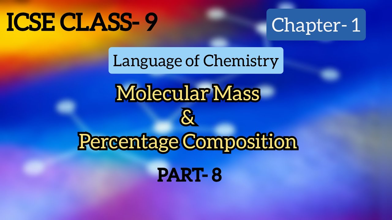 ICSE CLASS- 9 | Language of Chemistry | Chapter- 1 |PART- 8|Molecular Mass & Percentage Composition