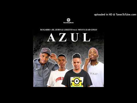 DJ Karri , BL Zero , Lebzito Ft Mfana Kah Gogo - Azul
