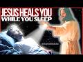 JESUS CHRIST HEALS YOU IN YOUR SLEEP LISTEN TO THIS PRAYER EVERY NIGHT