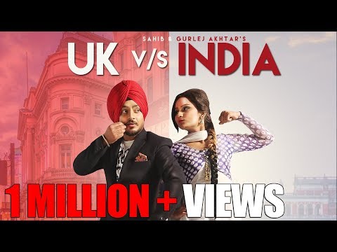 UK VS INDIA - OFFICIAL VIDEO - SAHIB & GURLEJ AKHTAR (2018)