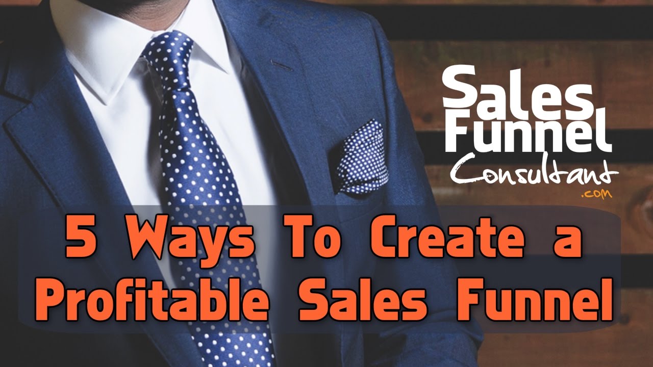 5 Ways To Create A Profitable Sales Funnel