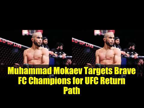 Muhammad Mokaev Returns to Brave CF, Seeking New Chapter