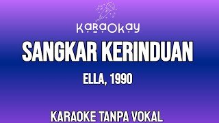 Download lagu Sangkar Kerinduan ~ ELLA (1990) Karaoke Tanpa Vokal  mp3