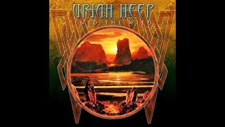 Uriah Heep -  Into The Wild  (Remastered 2021)