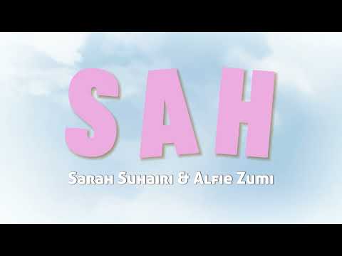 Sarah Suhairi & Alfie Zumi - SAH (Video Lirik)