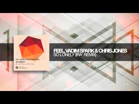 Feel, Vadim Spark and Chris Jones So Lonely (IRA' Remix)