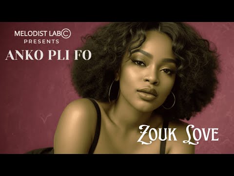 Melodist Lab - Anko Pli Fo | Irresistible Zouk Romantique Vibes