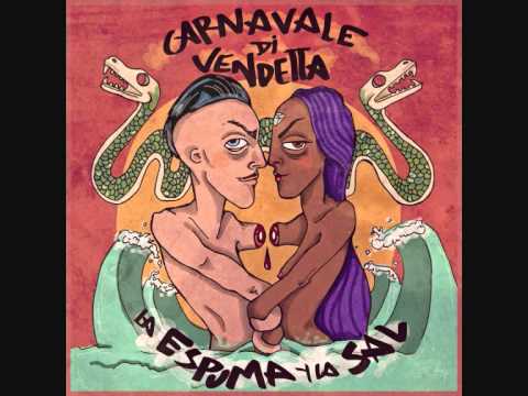 La Espuma y La Sal - Carnavale Di Vendetta FULL ALBUM