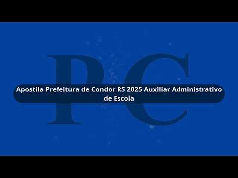 Apostila Prefeitura de Condor RS 2025 Auxiliar Administrativo de Escola