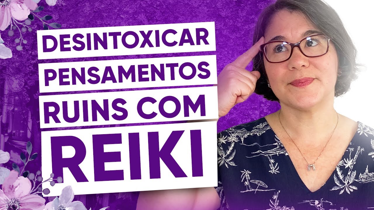 Desintoxicar pensamentos ruins com Reiki é assim -  Kátia Maciel - Feliz com Reiki