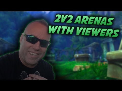 2v2 Arenas w/ Viewers for the Weekly Bonus Chest! - WoW Legion PvP
