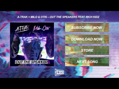 A-Trak + Milo & Otis - Out The Speakers feat. Rich Kidz
