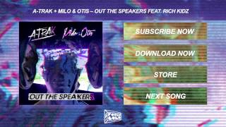 A-Trak + Milo & Otis - Out The Speakers feat. Rich Kidz