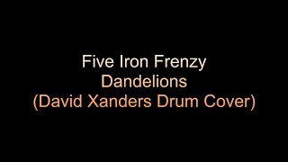 Five Iron Frenzy - Dandelions (David Xanders Drum Cover)