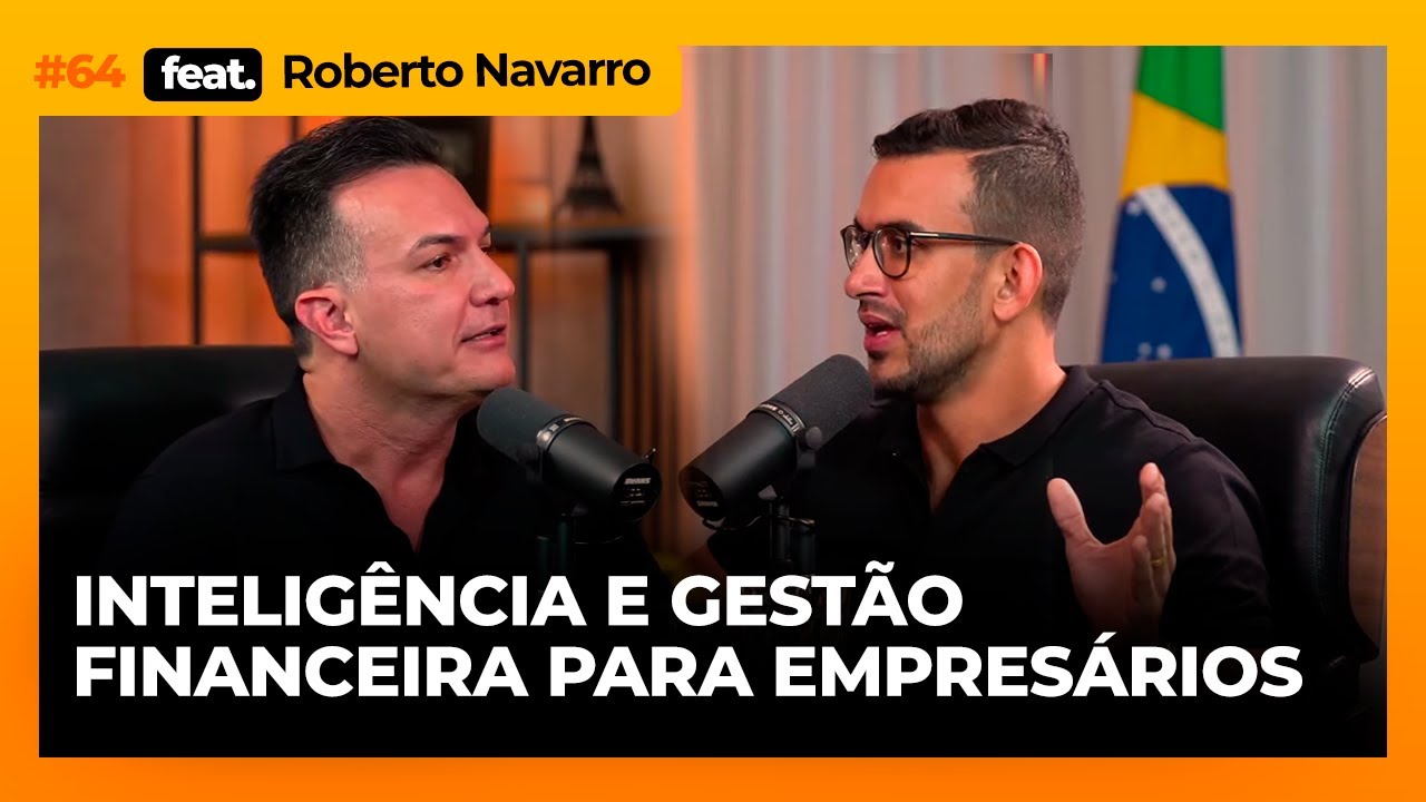 Faça uma gestão financeira inteligente para lucrar mais I Podacelerar #64 com Roberto Navarro