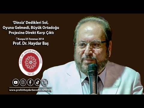 ‘Dinsiz’ Dedikleri Sol, Oyuna Gelmedi, Büyük Ortadoğu Projesine Direkt Karşı Çıktı