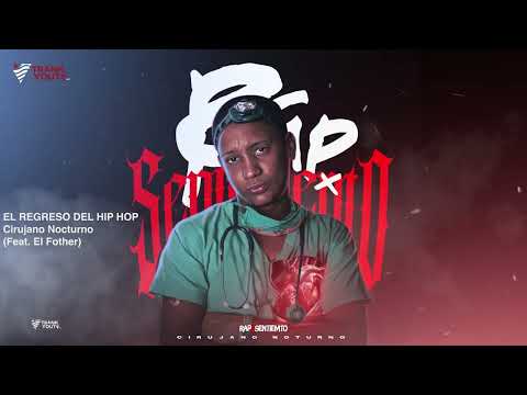 Cirujano Nocturno - EL REGRESO DEL HIP HOP (Feat. El Fother, El Batallon) #RapxSentimiento