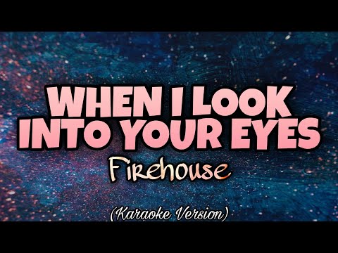 Firehouse - WHEN I LOOK INTO YOUR EYES  (Karaoke Version)