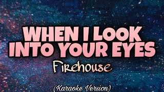 Firehouse - WHEN I LOOK INTO YOUR EYES  (Karaoke Version)