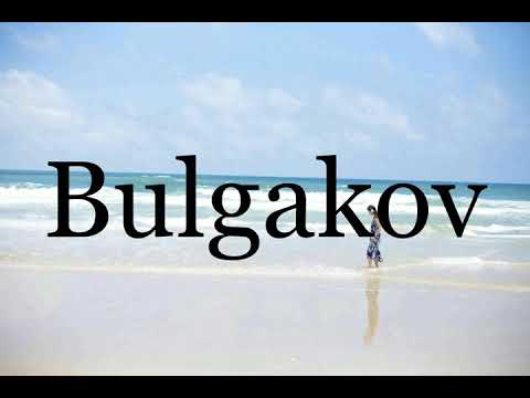 How To Pronounce Bulgakov🌈🌈🌈🌈🌈🌈Pronunciation Of Bulgakov