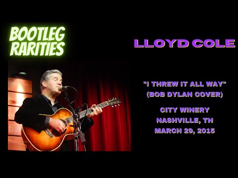 Bootleg Rarities - Lloyd Cole - "I Threw It All Away" (Bob Dylan cover)