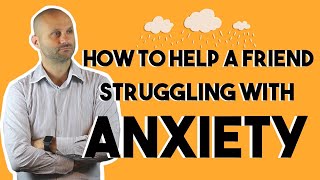 How to Help a Friend Struggling with Anxiety