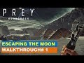 Prey Mooncrash Walkthrough#1: Escaping the Moon