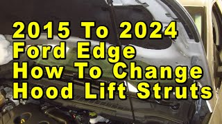 Ford Edge How To Change Hood Support Lift Struts 2015 To 2024 2nd Gen With Part Numbers