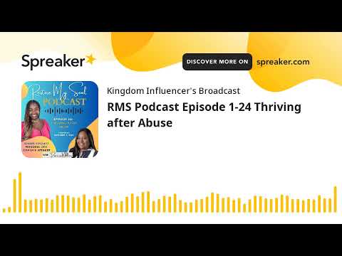 RMS Podcast Episode 1-24 Thriving after Abuse