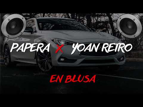 PAPERA x YOAN RETRO -  EN BLUSA (BASS BOOSTED)