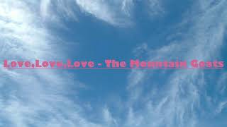 Love, Love, Love - The Mountain Goats