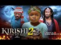 KIRISHI 2 EBUBE OBI JAMES OGUEJIOFOR NIGERIAN MOVIES 2026 LATEST FULL MOVIES