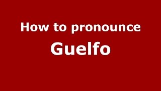 How to pronounce Guelfo