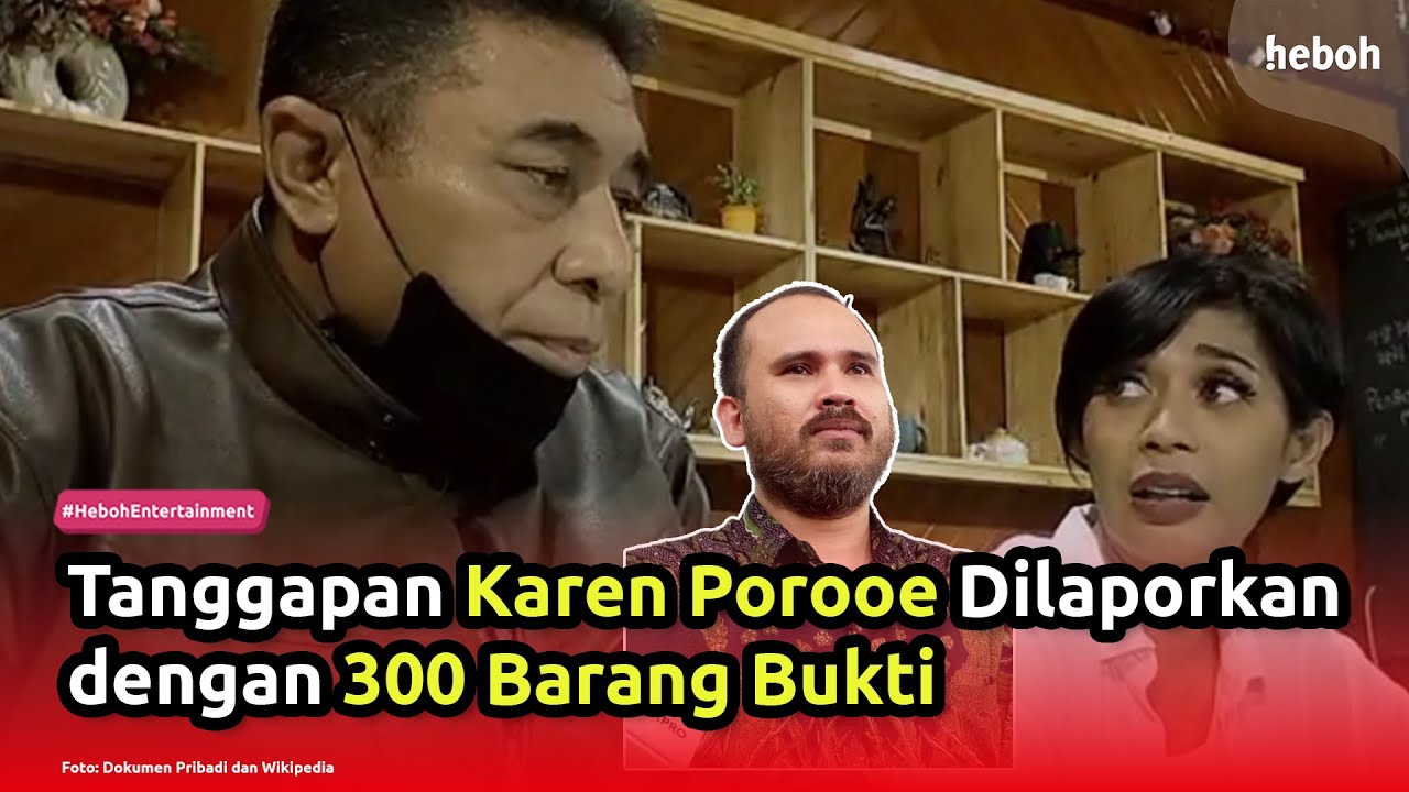 Tanggapan Karen Porooe Dilaporkan dengan 300 Barang Bukti