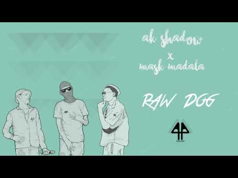 Ak Shadow ft Mask Madal Raw Dog