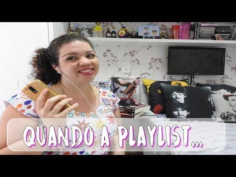 Quando a playlist...